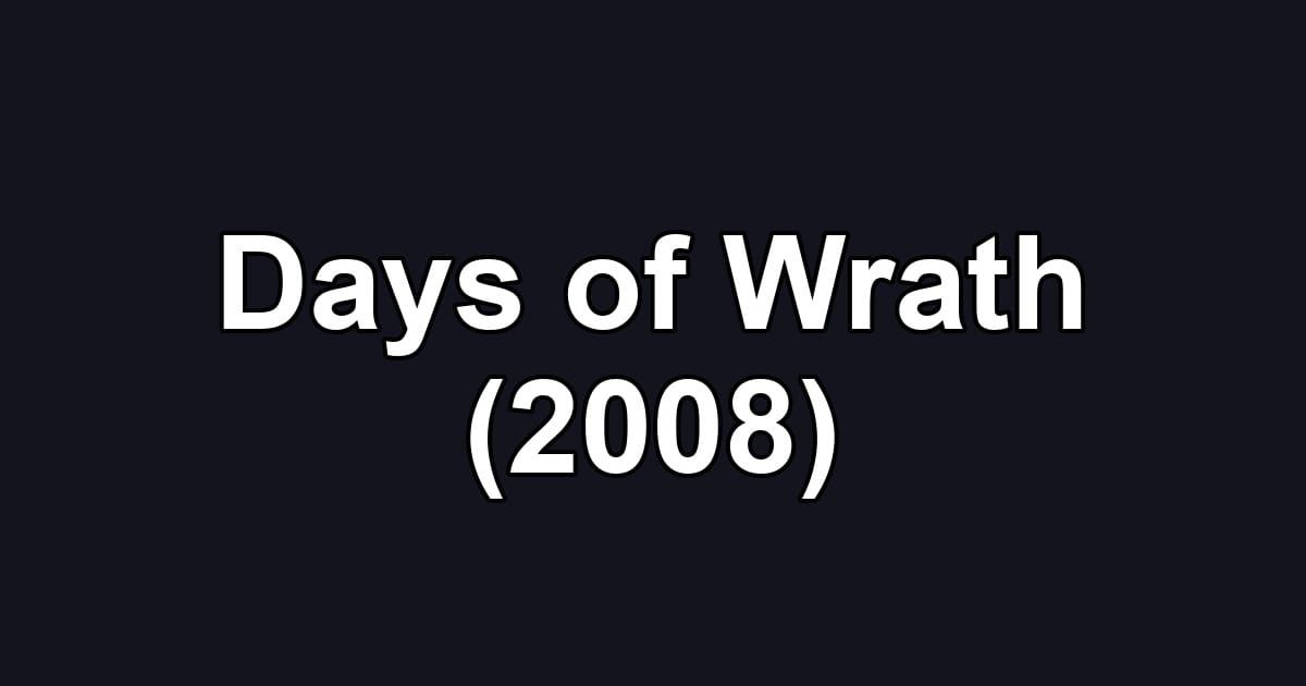 Days of Wrath (2008)