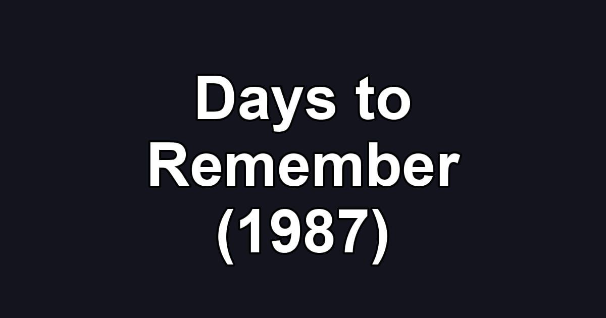 Days to Remember (1987)