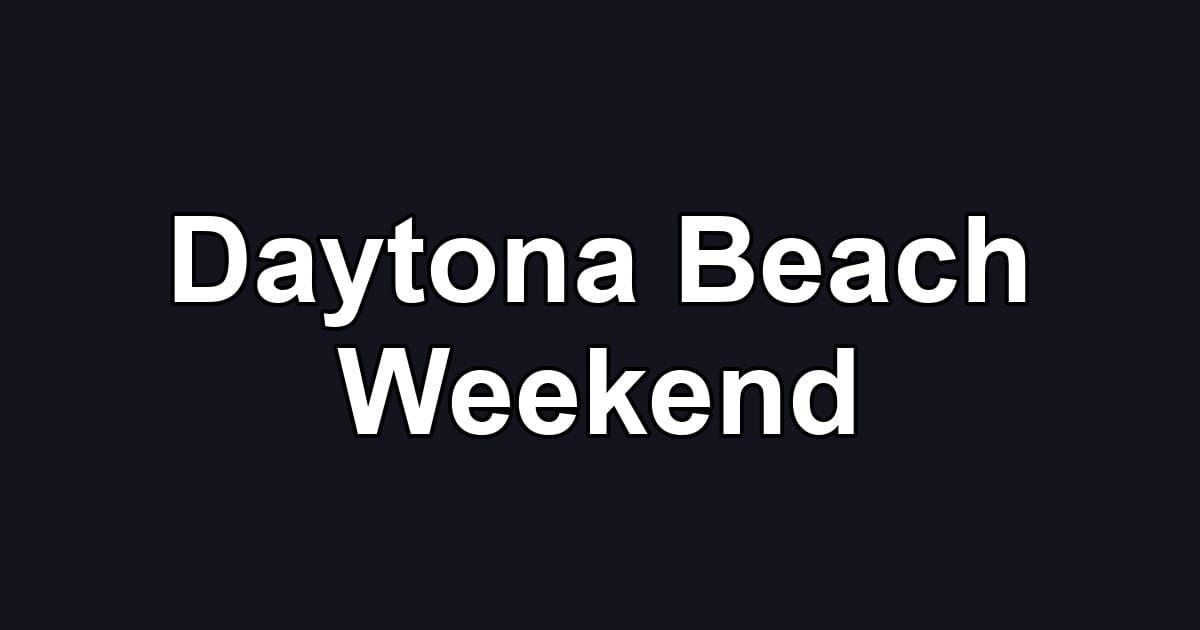 Daytona Beach Weekend