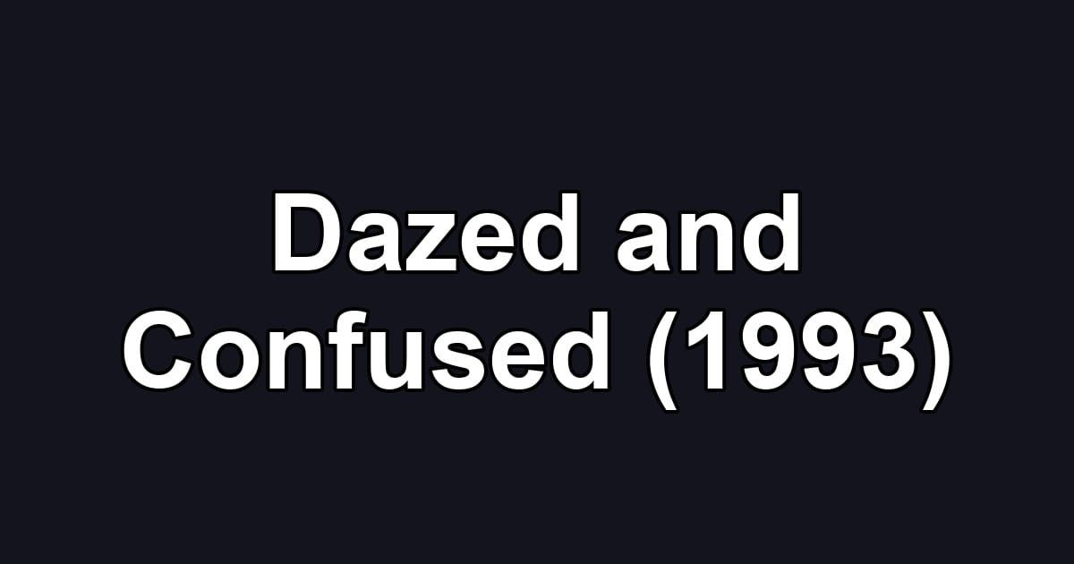 Dazed and Confused (1993)