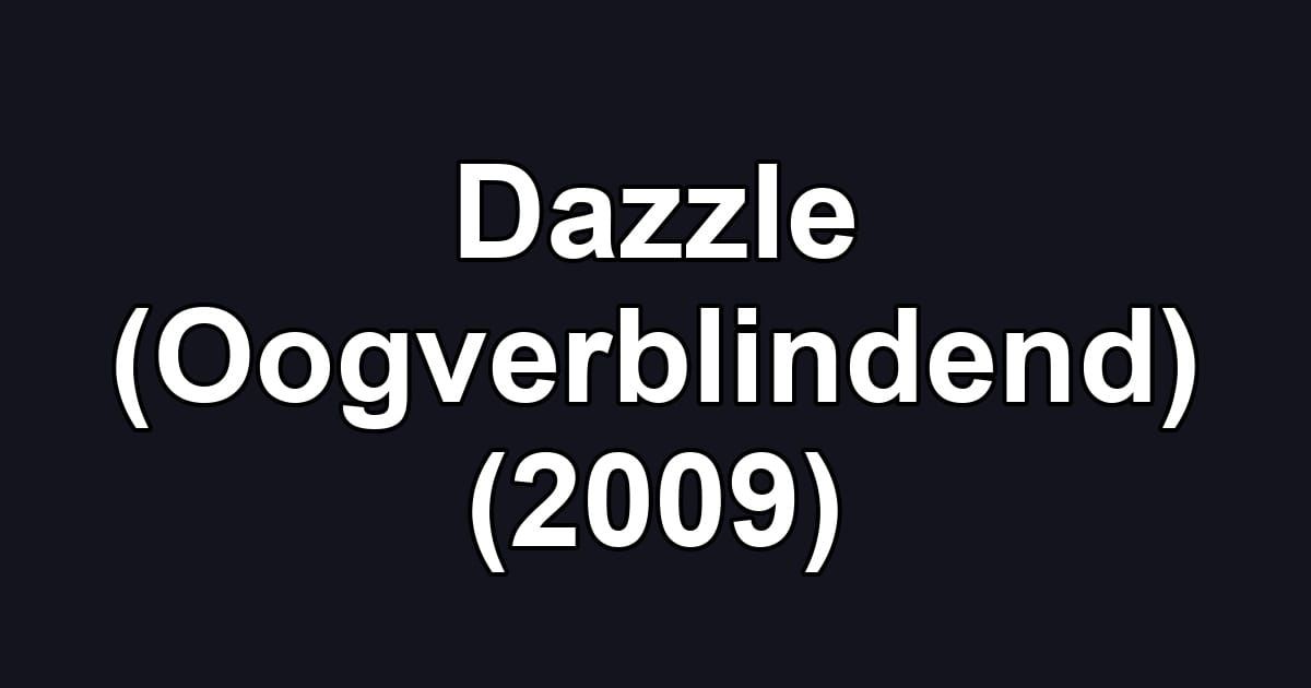 Dazzle (Oogverblindend) (2009)