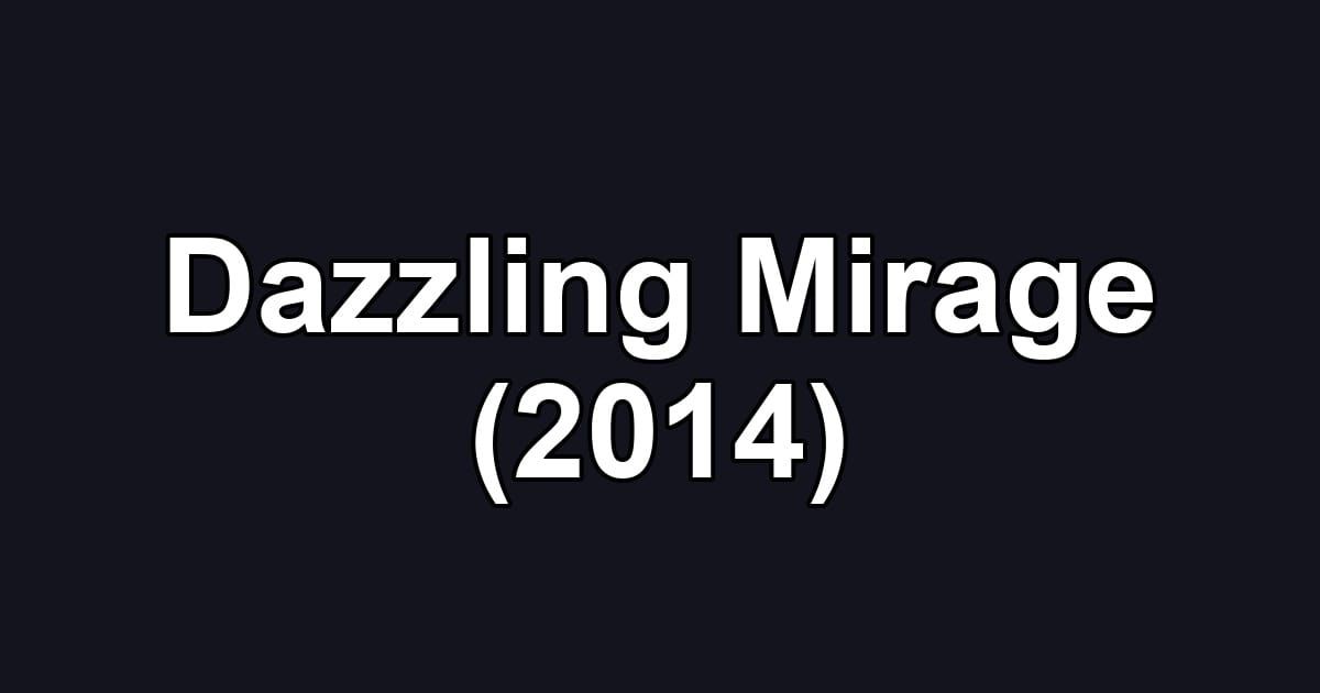 Dazzling Mirage (2014)
