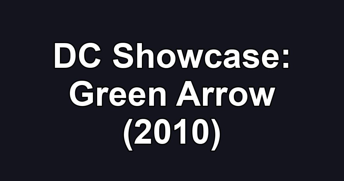 DC Showcase: Green Arrow (2010)