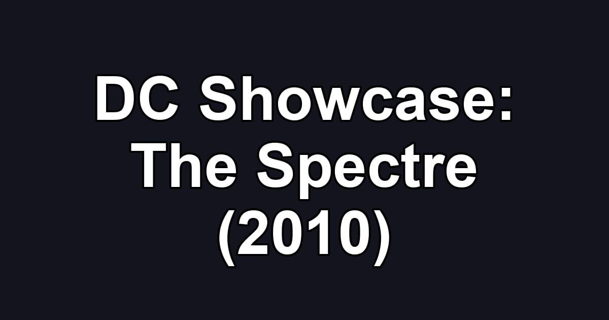DC Showcase: The Spectre (2010)