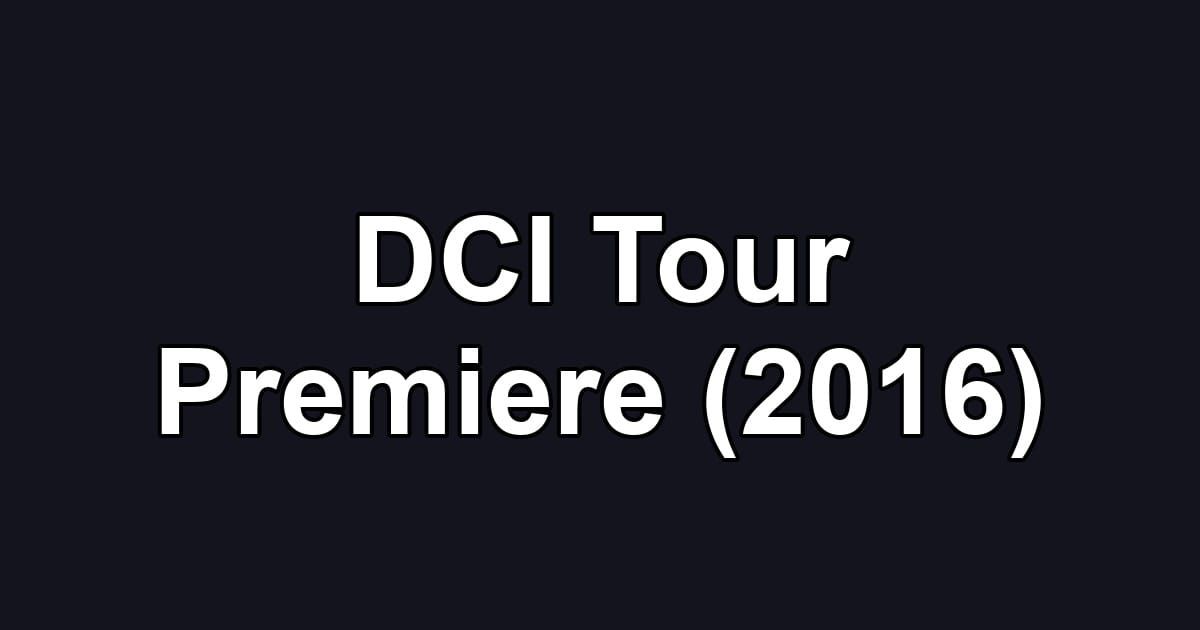DCI Tour Premiere (2016)