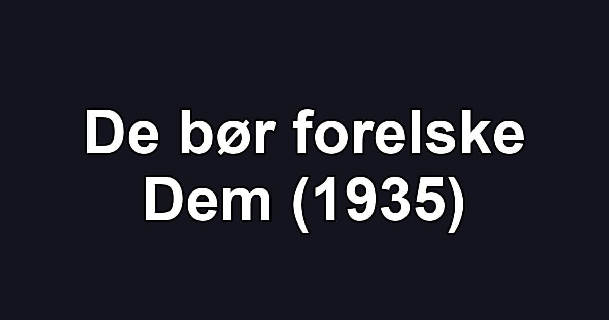 De bør forelske Dem (1935)