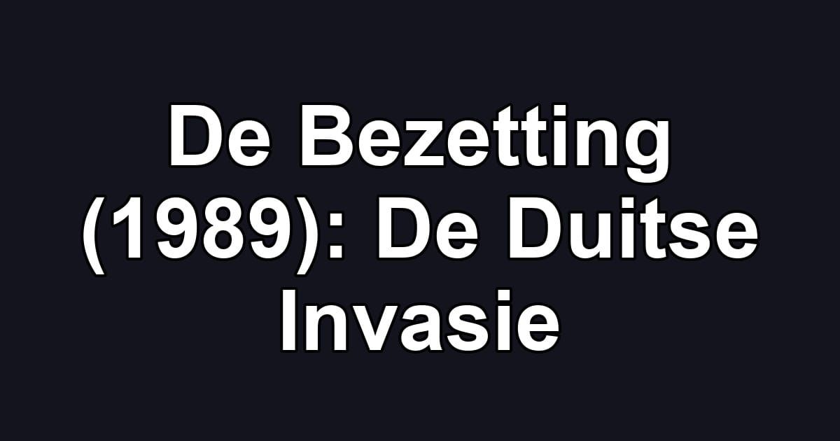 De Bezetting (1989): De Duitse Invasie