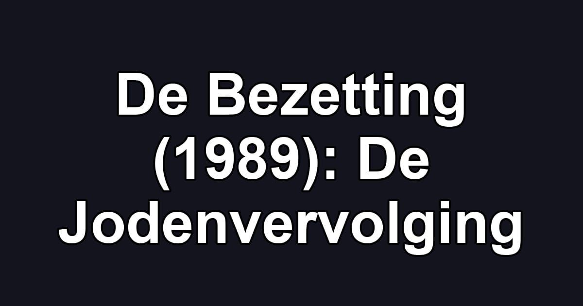 De Bezetting (1989): De Jodenvervolging