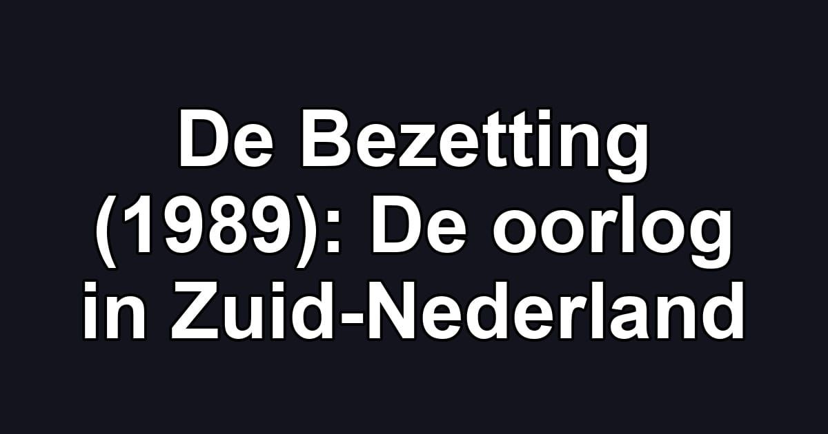 De Bezetting (1989): De oorlog in Zuid-Nederland