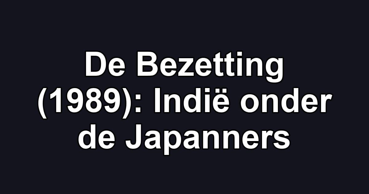 De Bezetting (1989): Indië onder de Japanners