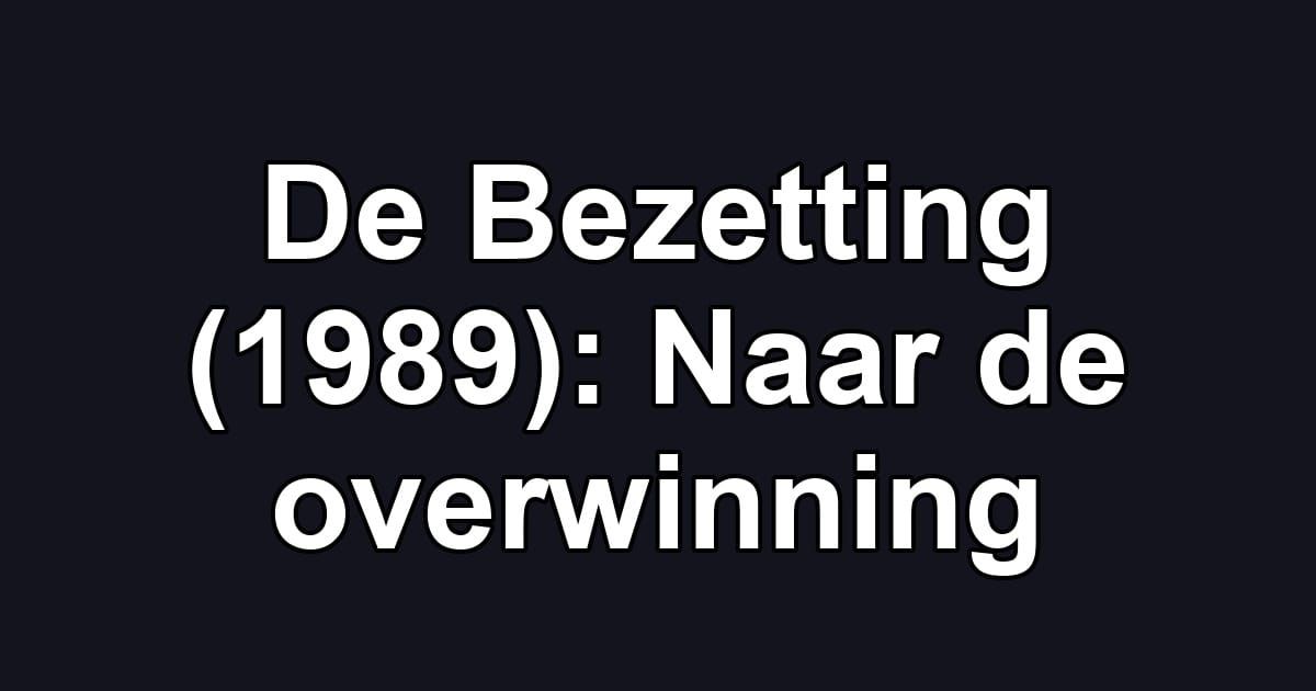 De Bezetting (1989): Naar de overwinning