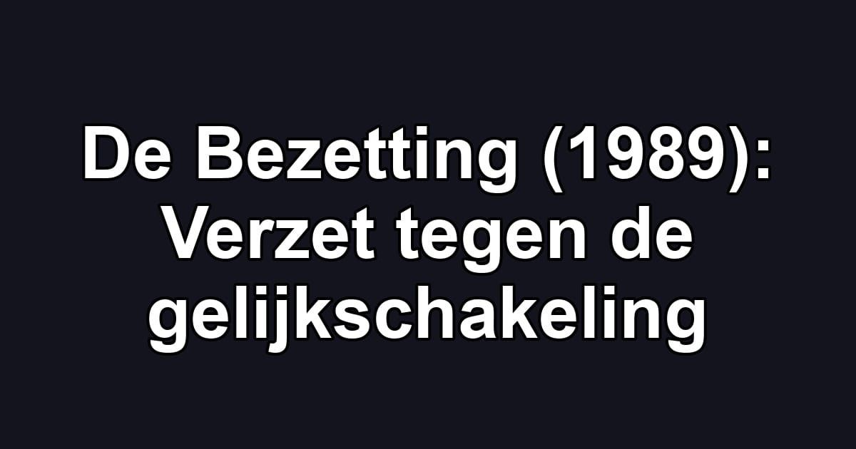 De Bezetting (1989): Verzet tegen de gelijkschakeling