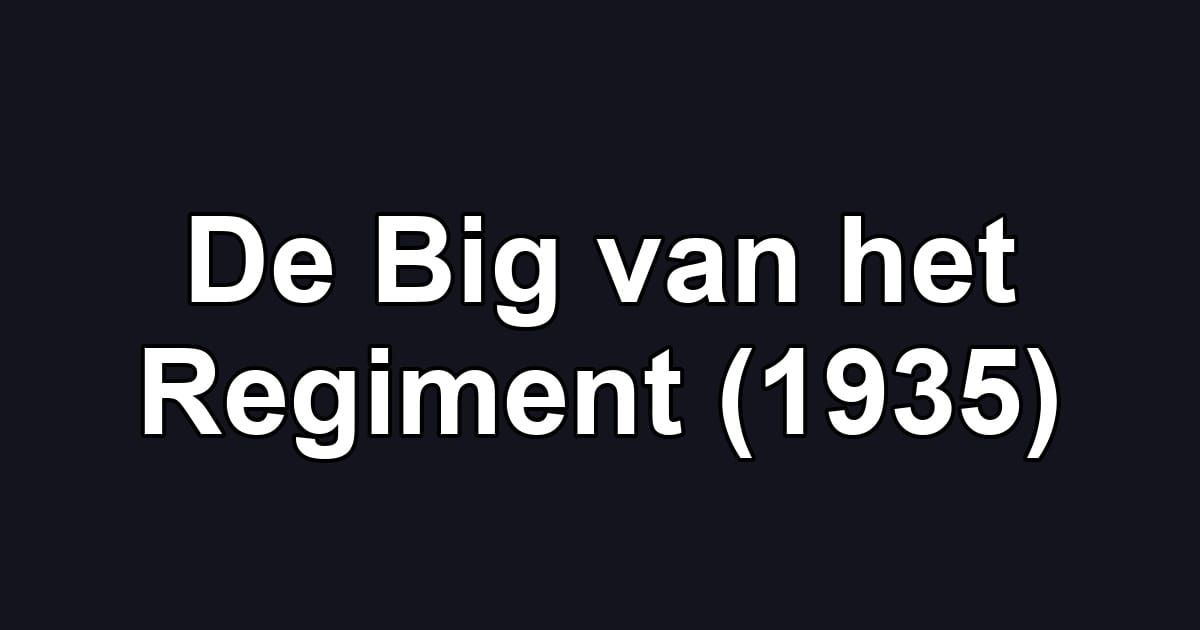 De Big van het Regiment (1935)