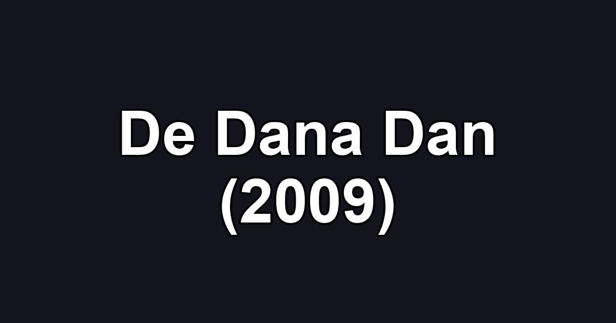 De Dana Dan (2009)