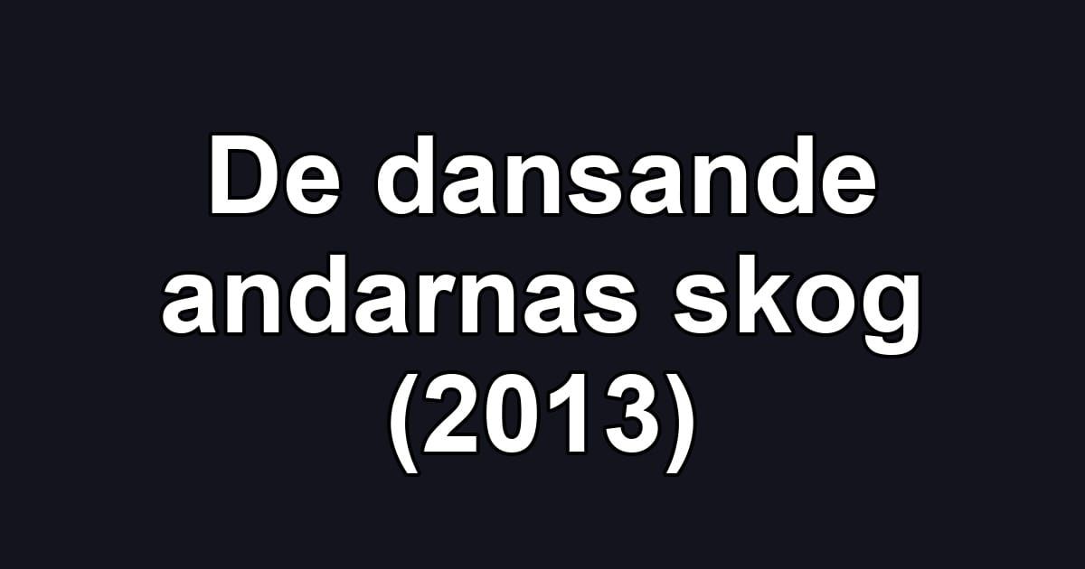 De dansande andarnas skog (2013)
