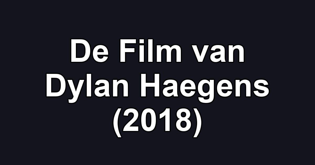 De Film van Dylan Haegens (2018)