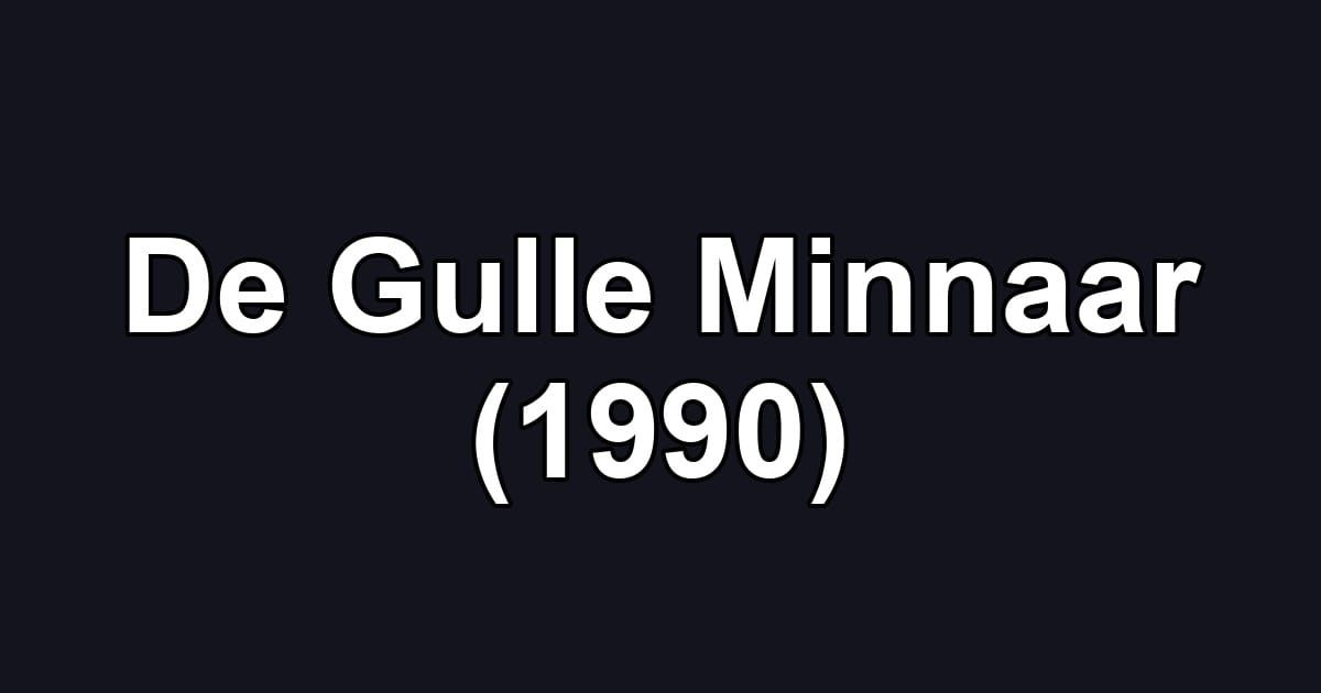 De Gulle Minnaar (1990)