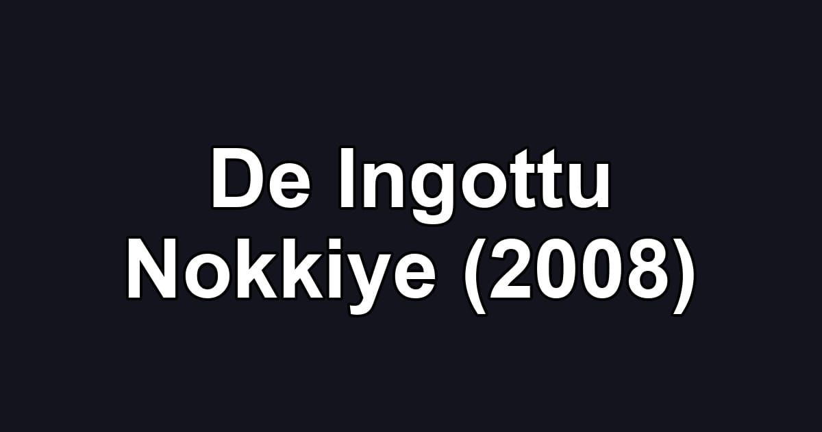 De Ingottu Nokkiye (2008)