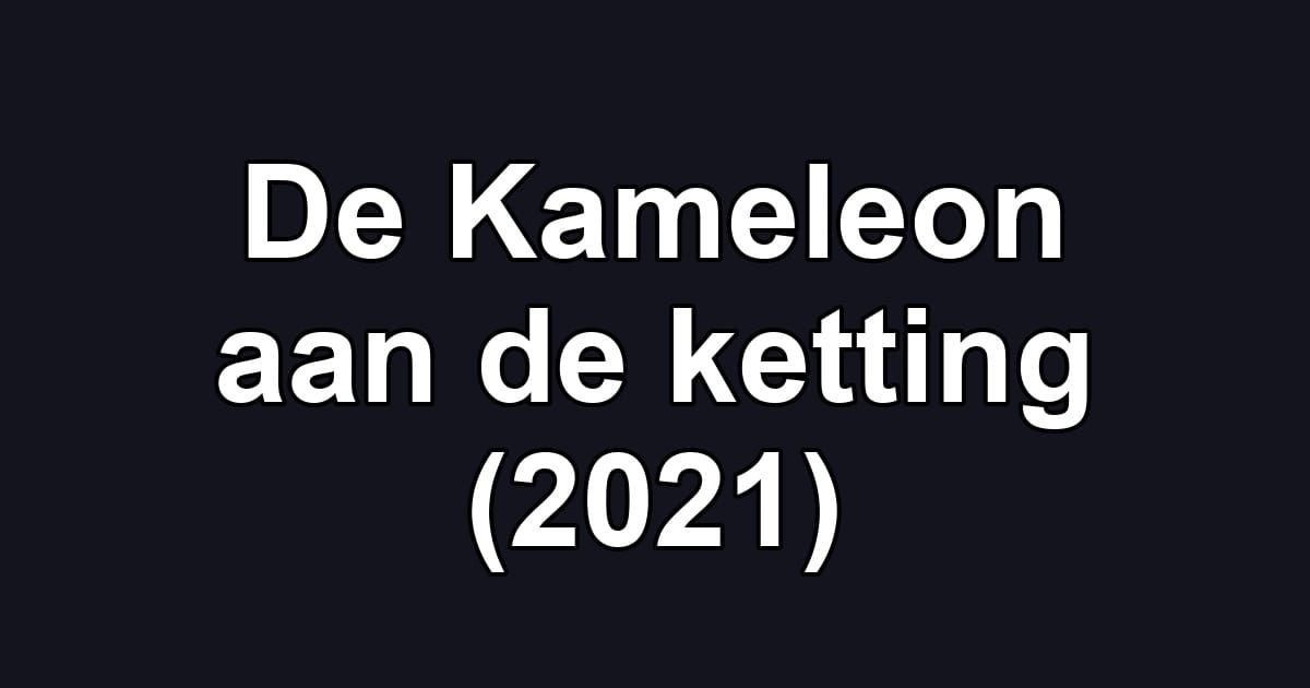 De Kameleon aan de ketting (2021)