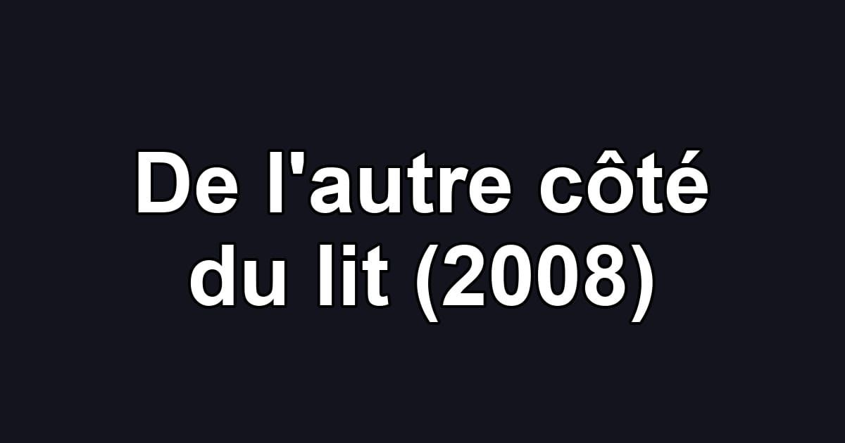 De l'autre côté du lit (2008)