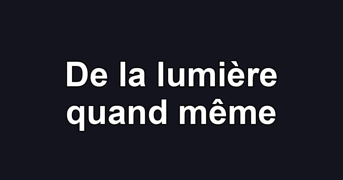 De la lumière quand même
