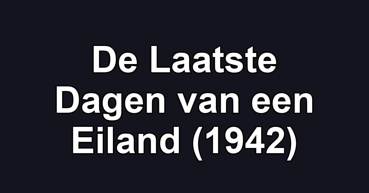 De Laatste Dagen van een Eiland (1942)