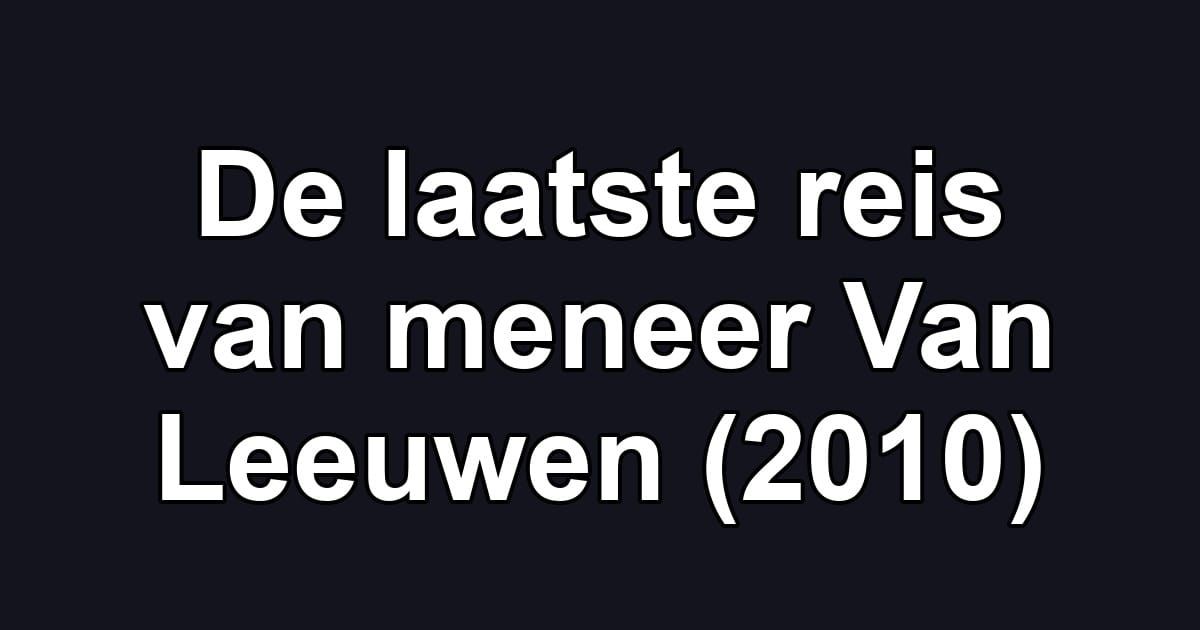 De laatste reis van meneer Van Leeuwen (2010)