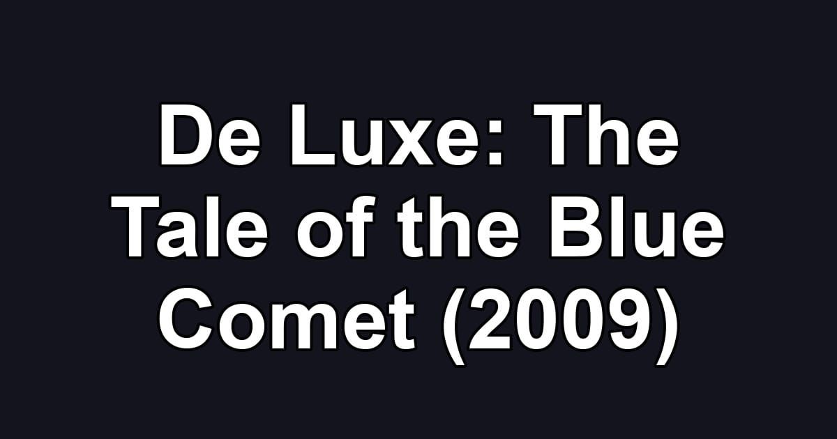 De Luxe: The Tale of the Blue Comet (2009)