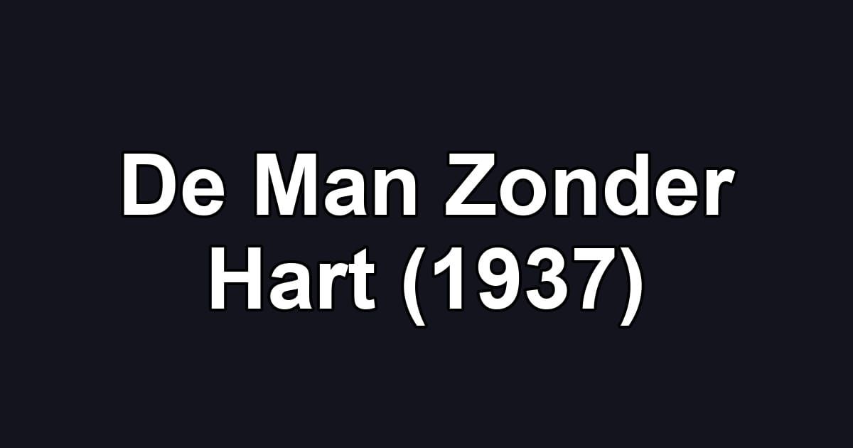 De Man Zonder Hart (1937)