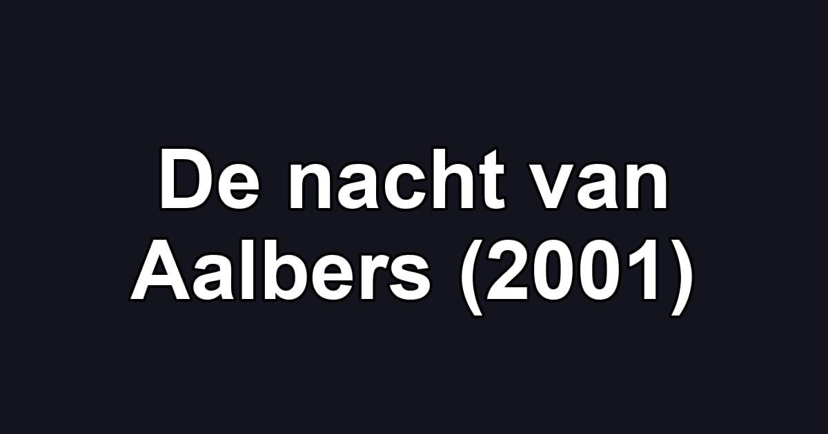 De nacht van Aalbers (2001)