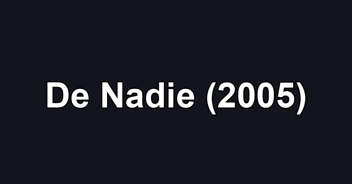 De Nadie (2005)