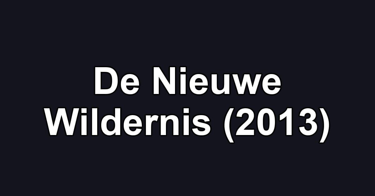De Nieuwe Wildernis (2013)