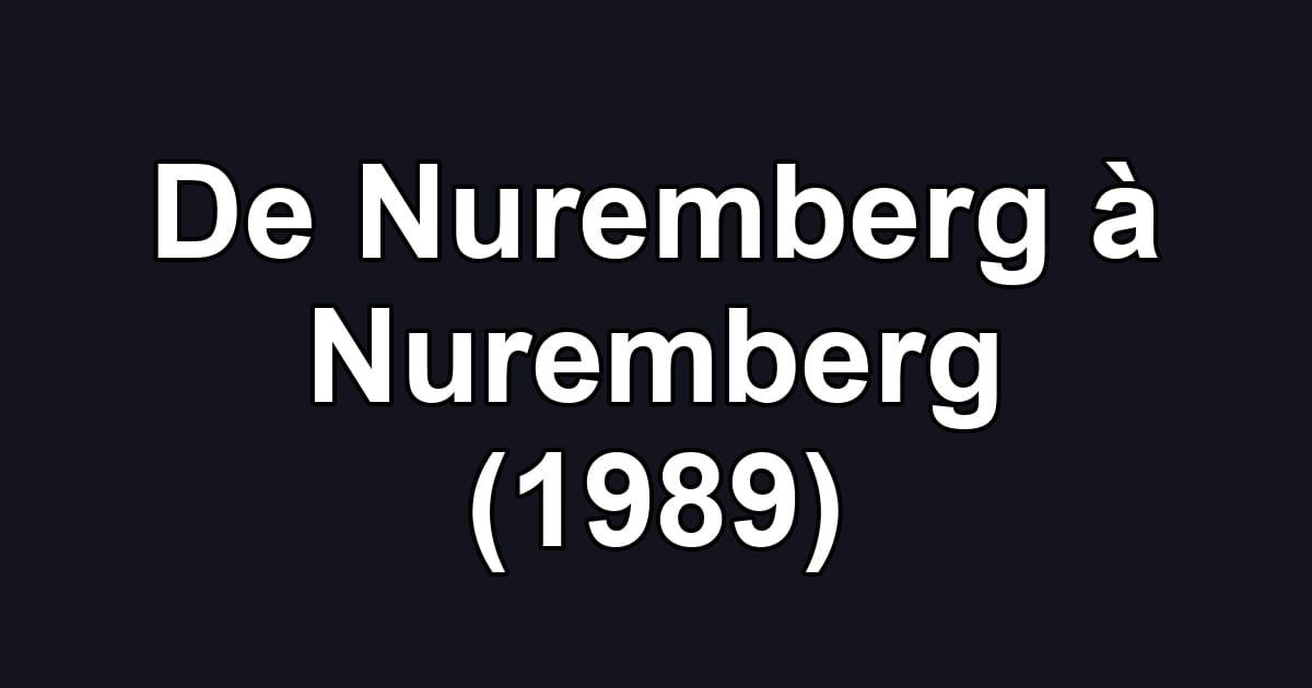 De Nuremberg à Nuremberg (1989)