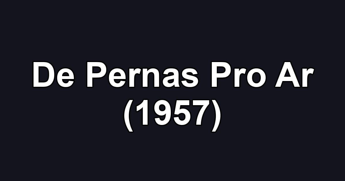 De Pernas Pro Ar (1957)