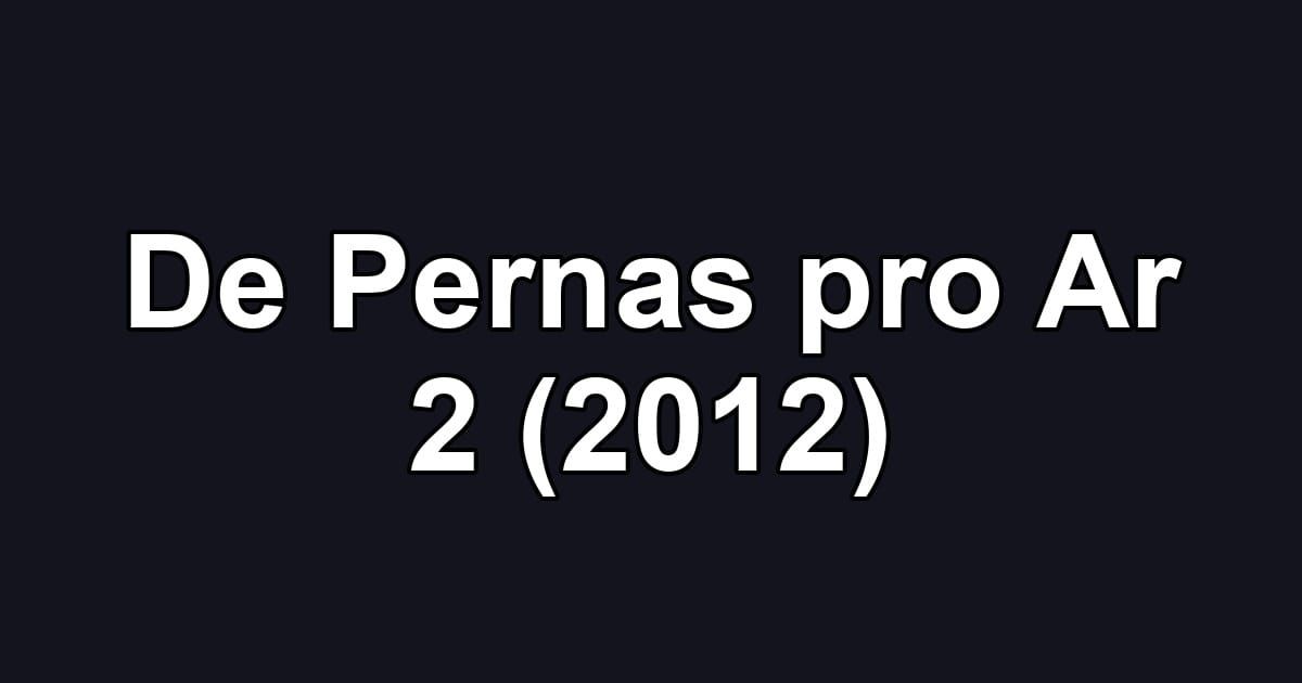 De Pernas pro Ar 2 (2012)