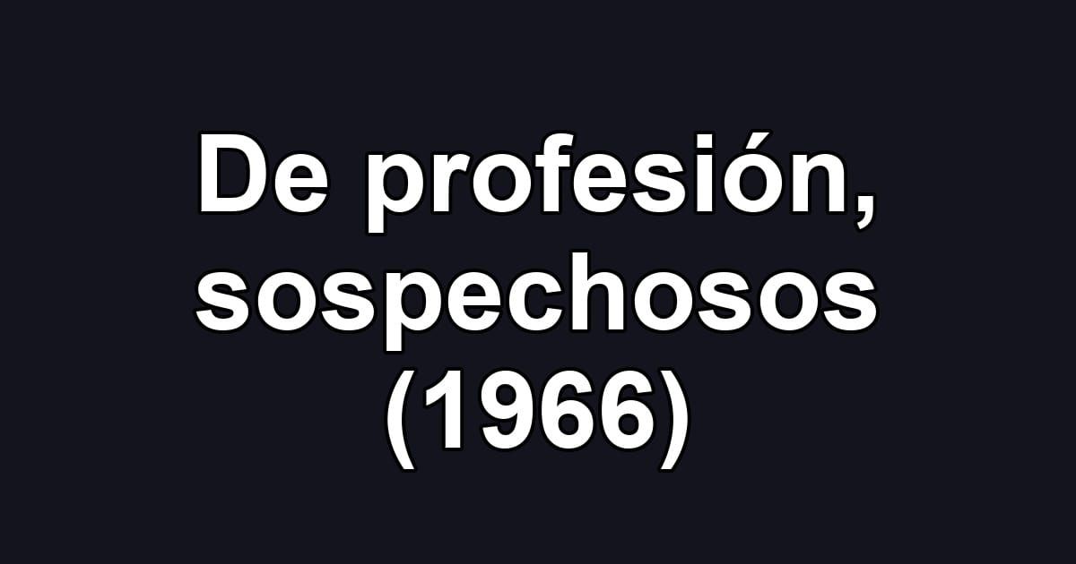 De profesión, sospechosos (1966)