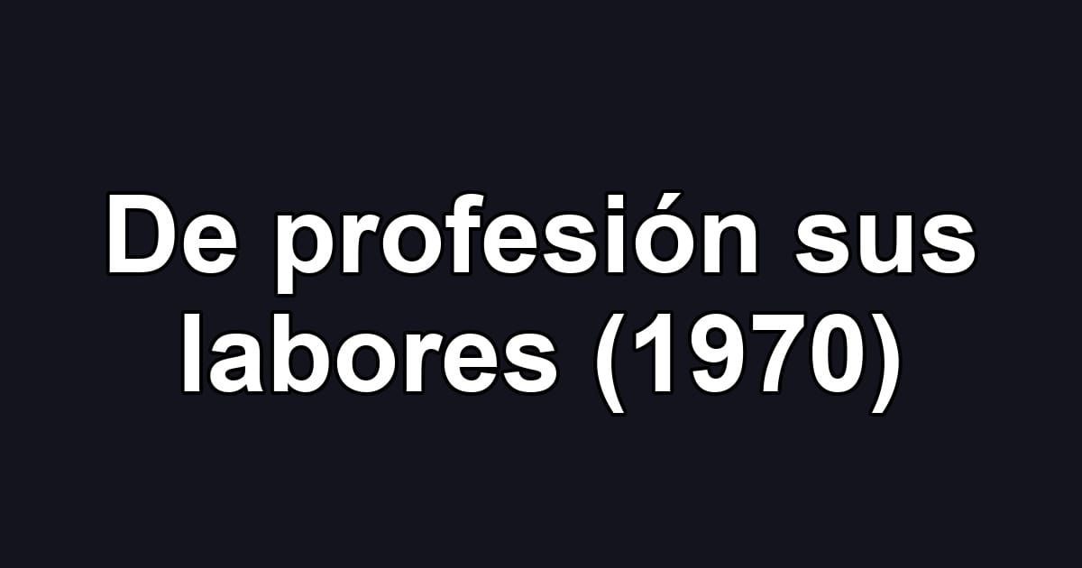 De profesión sus labores (1970)