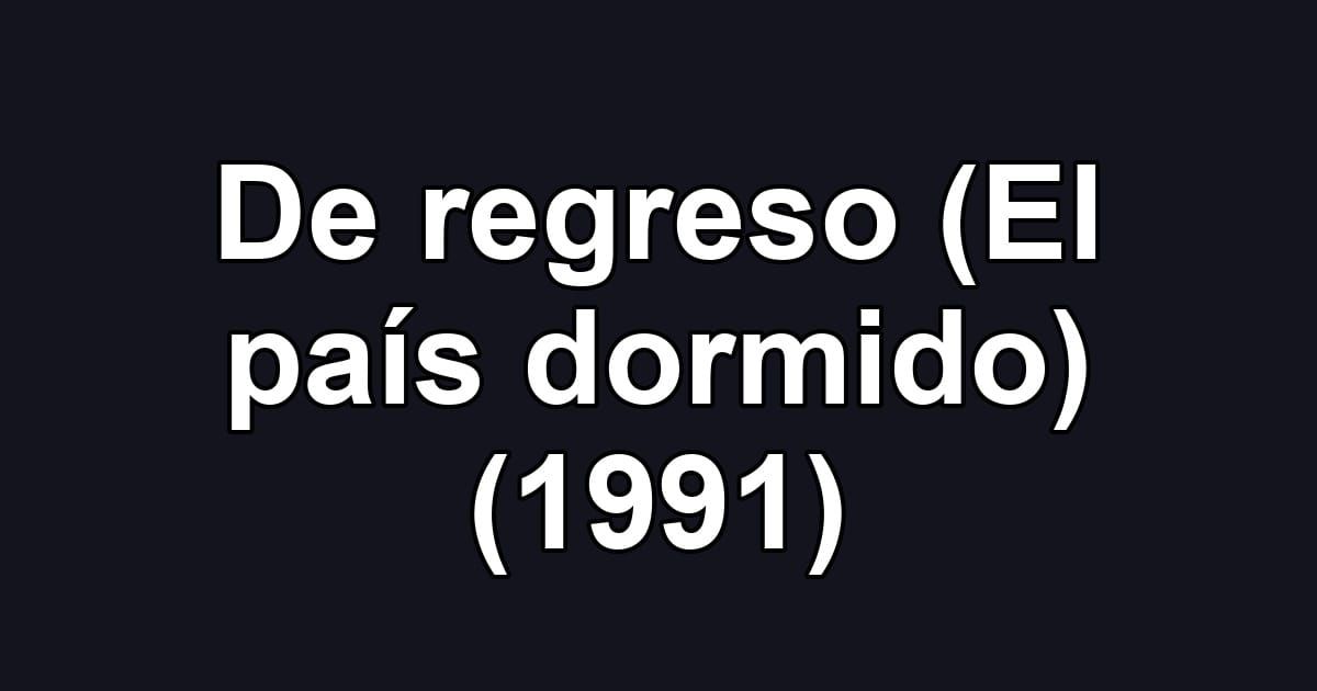 De regreso (El país dormido) (1991)