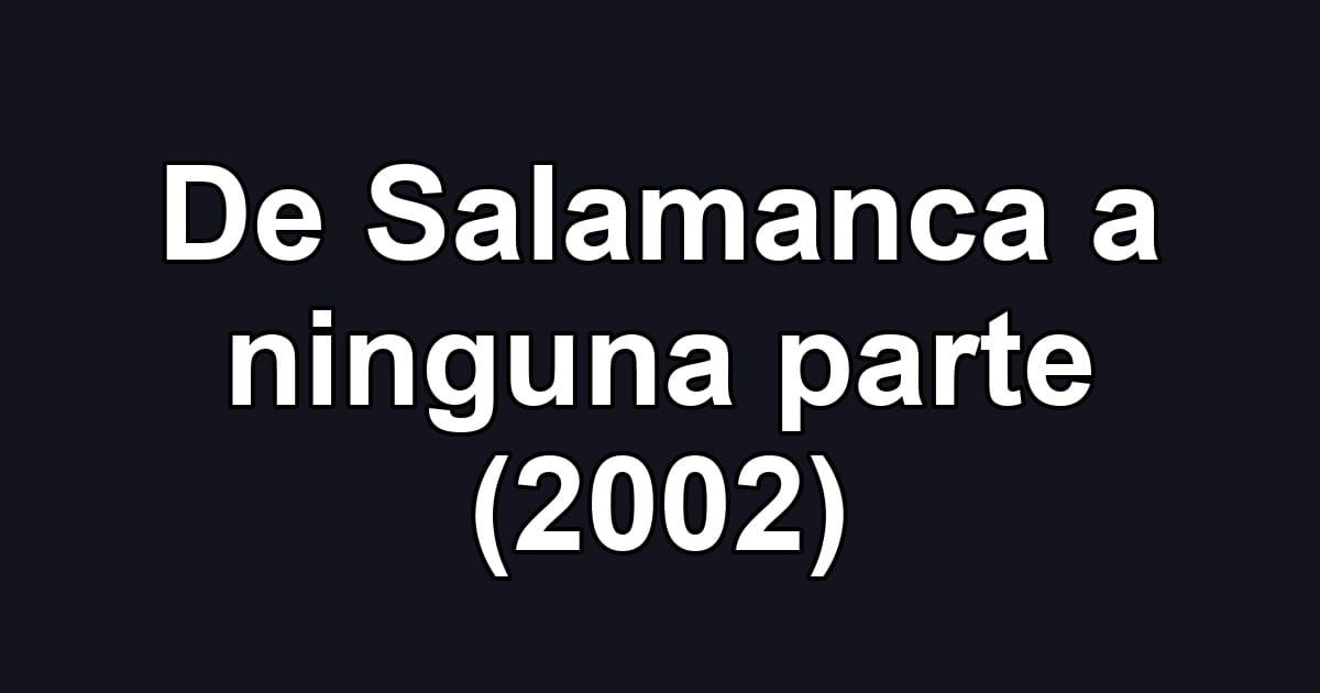 De Salamanca a ninguna parte (2002)