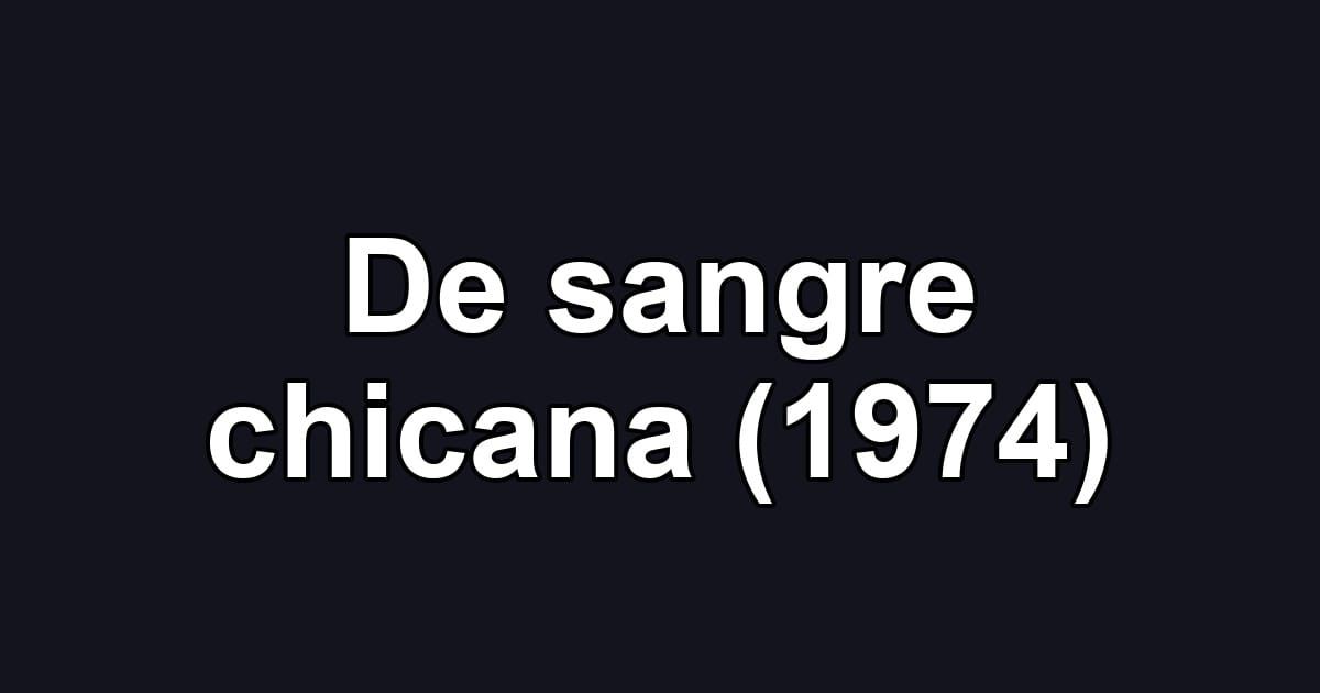 De sangre chicana (1974)