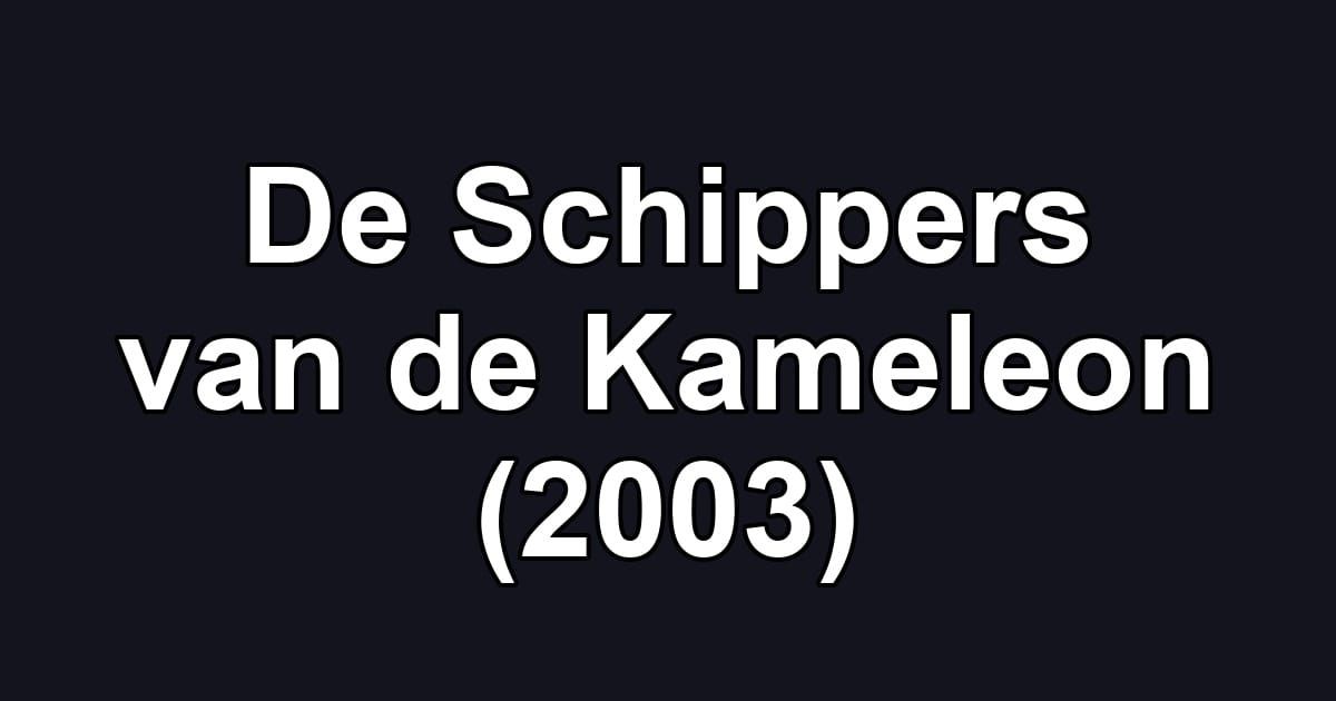 De Schippers van de Kameleon (2003)