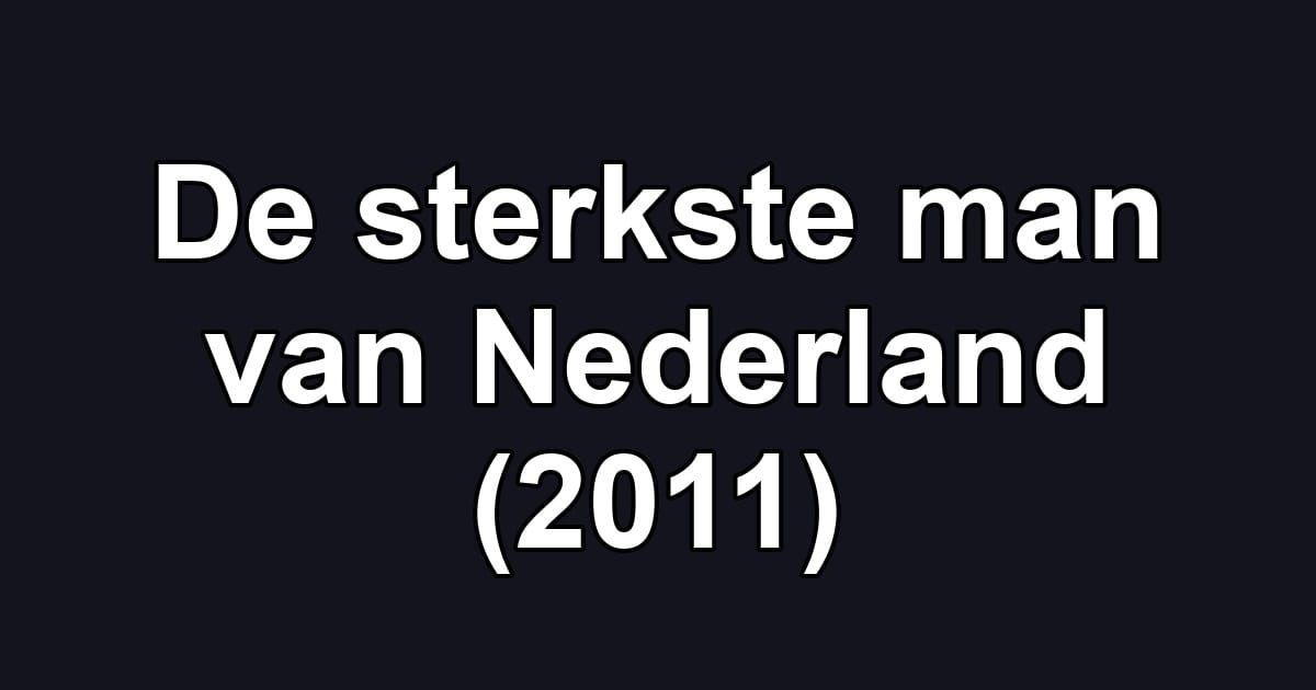 De sterkste man van Nederland (2011)