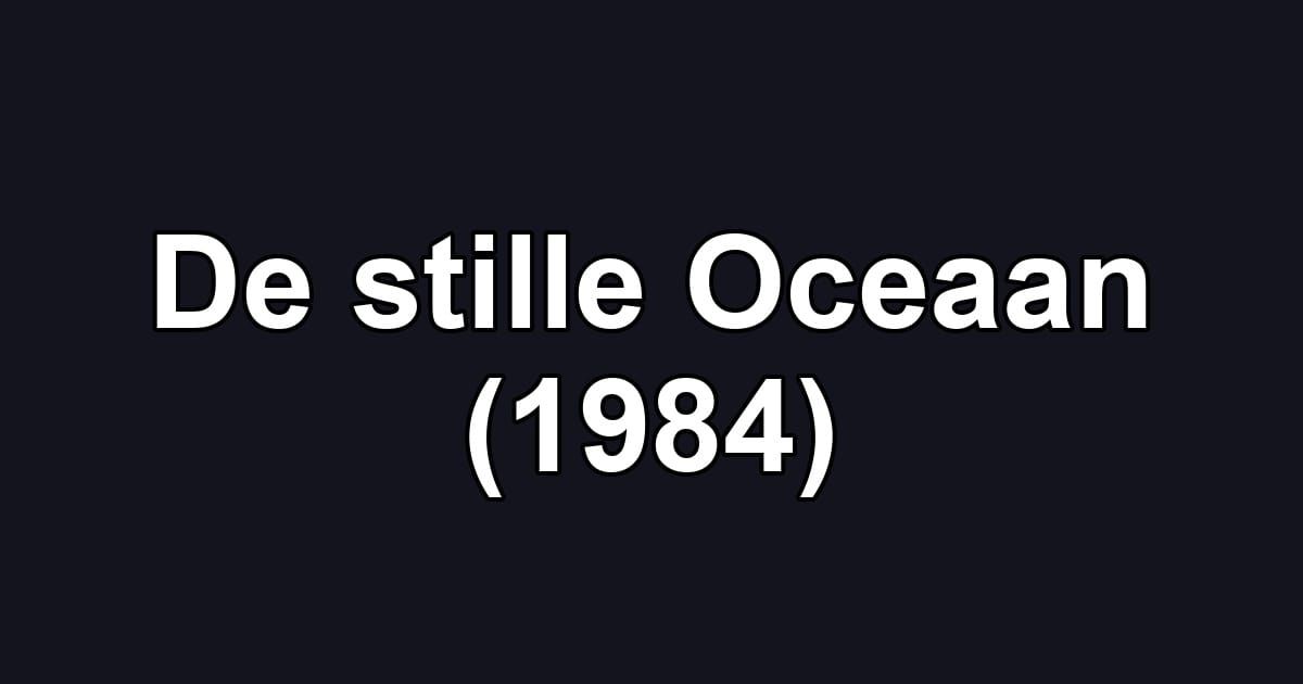 De stille Oceaan (1984)