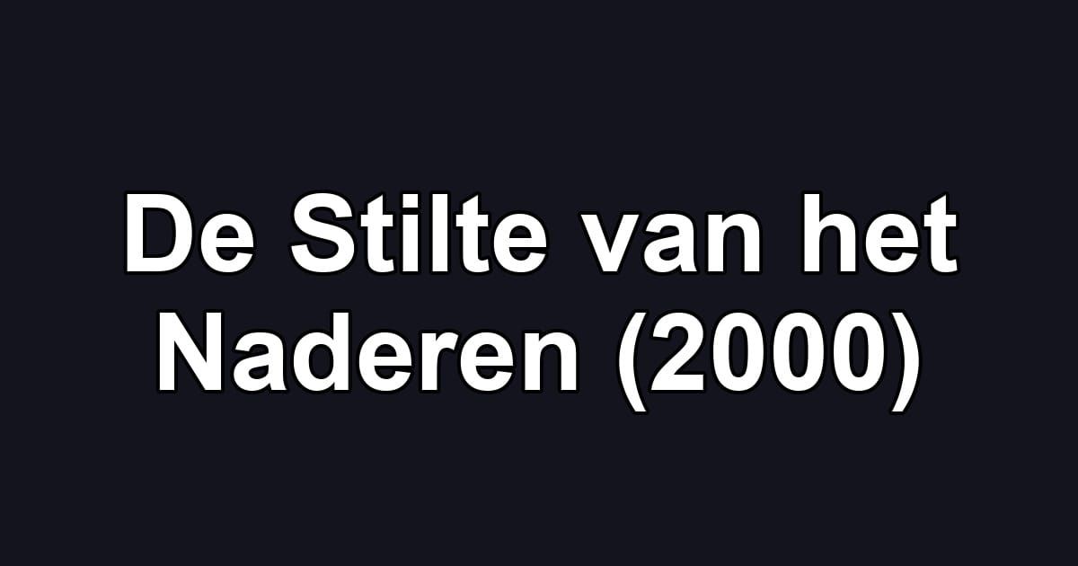 De Stilte van het Naderen (2000)