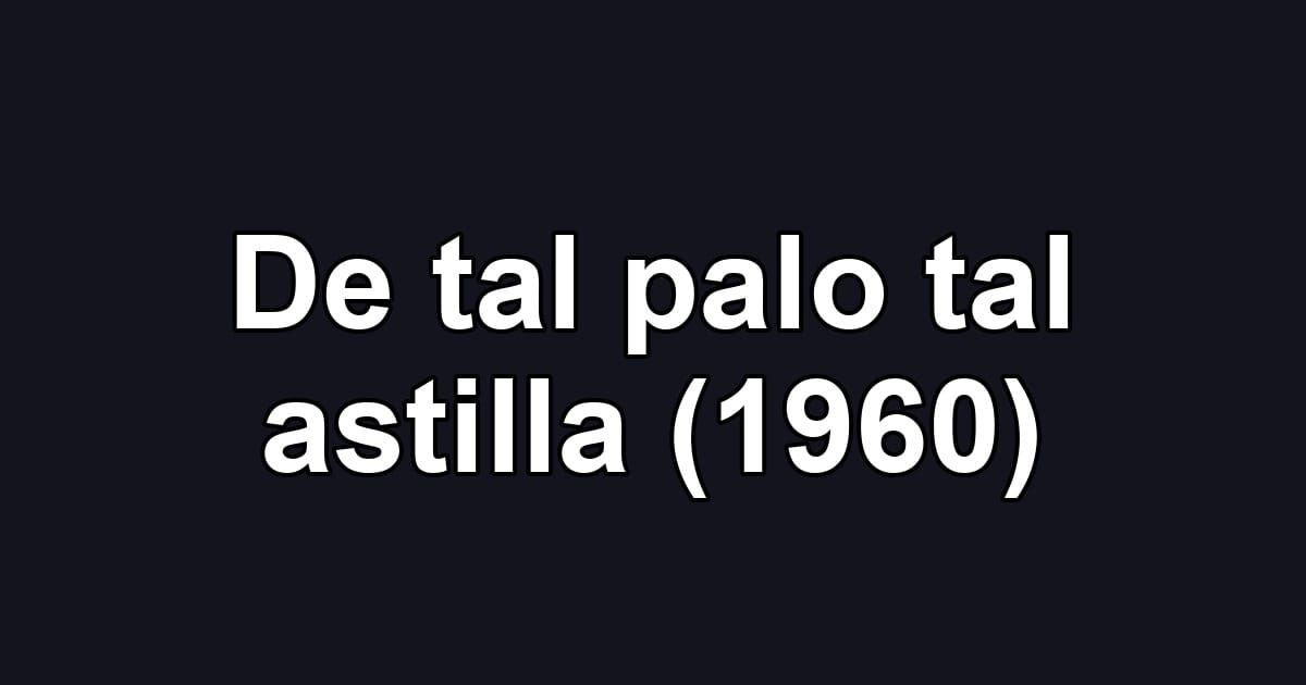 De tal palo tal astilla (1960)