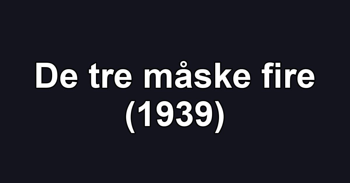 De tre måske fire (1939)