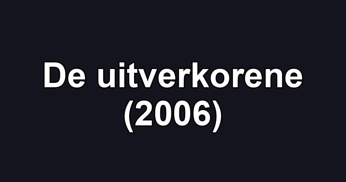 De uitverkorene (2006)