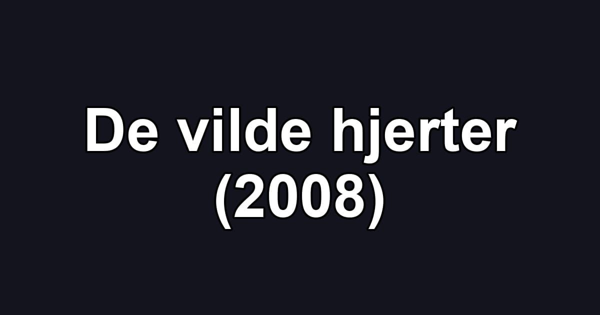 De vilde hjerter (2008)