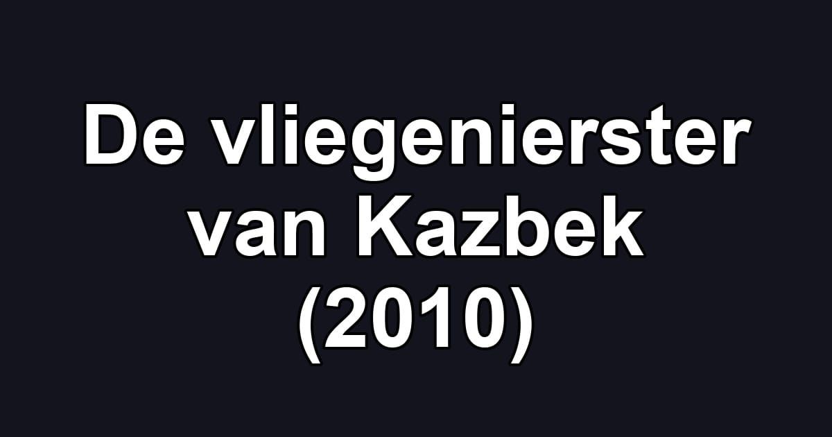 De vliegenierster van Kazbek (2010)
