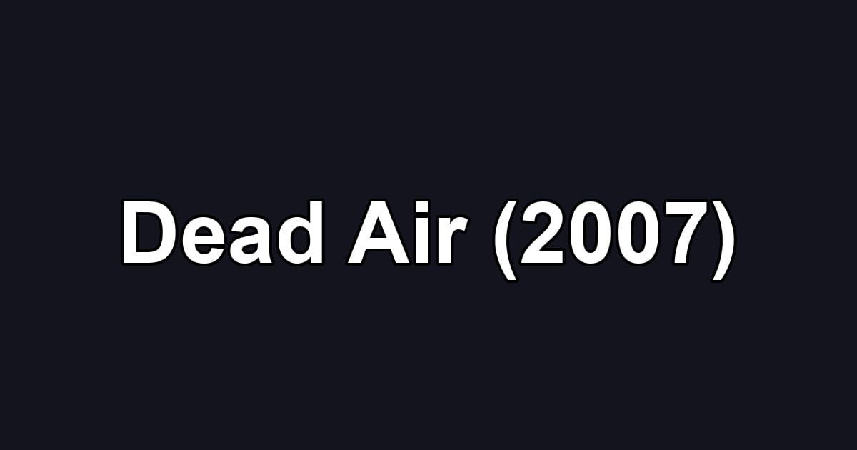 Dead Air (2007)